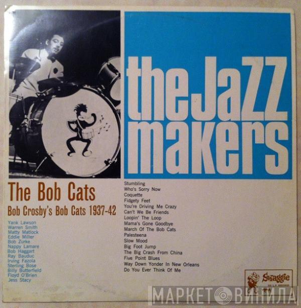 Bob Crosby And The Bob Cats - The Bob Cats - Bob Crosby's Bob Cats 1937-42
