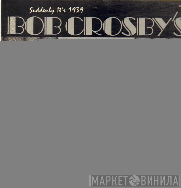 Bob Crosby - Suddenly It's 1939