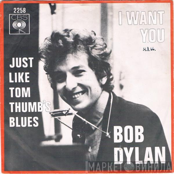  Bob Dylan  - I Want You / Just Like Tom Thumb's Blues
