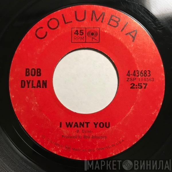  Bob Dylan  - I Want You / Just Like Tom Thumb's Blues