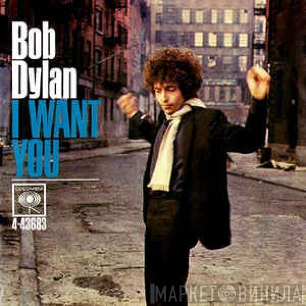  Bob Dylan  - I Want You / Just Like Tom Thumb's Blues
