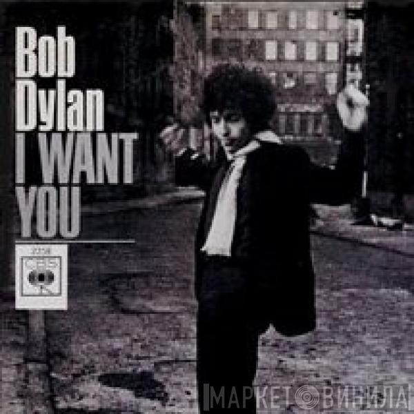  Bob Dylan  - I Want You / Just Like Tom Thumb's Blues