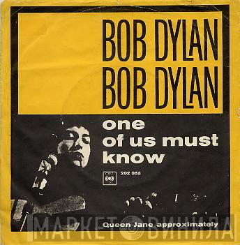  Bob Dylan  - Queen Jane Approximately / One Of Us Must Know (Sooner Or Later)
