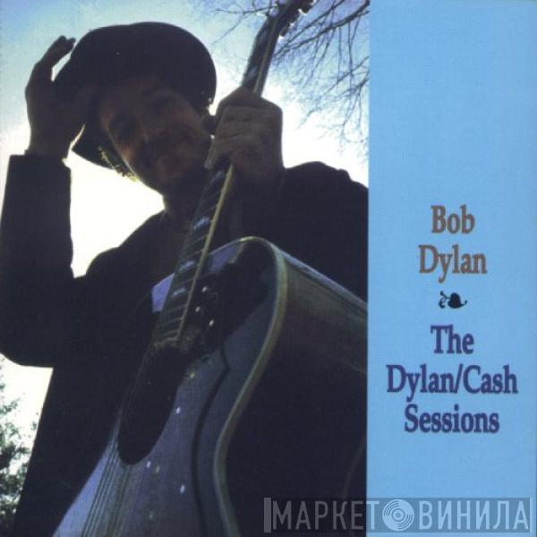  Bob Dylan  - The Dylan/Cash Sessions