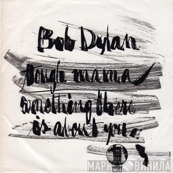  Bob Dylan  - Tough Mama / Something There Is About You