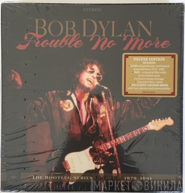  Bob Dylan  - Trouble No More: The Bootleg Series Vol.13: / 1979-1981