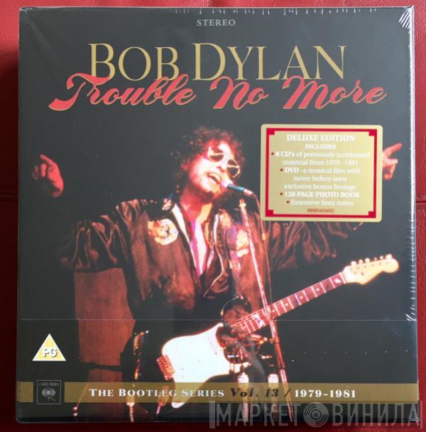  Bob Dylan  - Trouble No More (The Bootleg Series Vol.13 / 1979-1981)