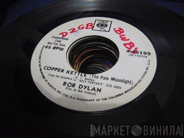  Bob Dylan  - Wigwam / Copper Kettle (The Pale Moonlight)