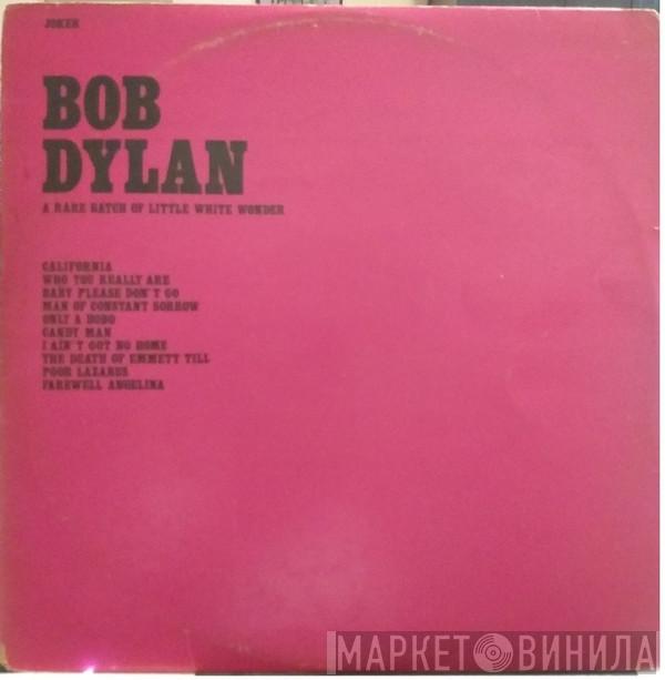  Bob Dylan  - A Rare Batch Of Little White Wonder