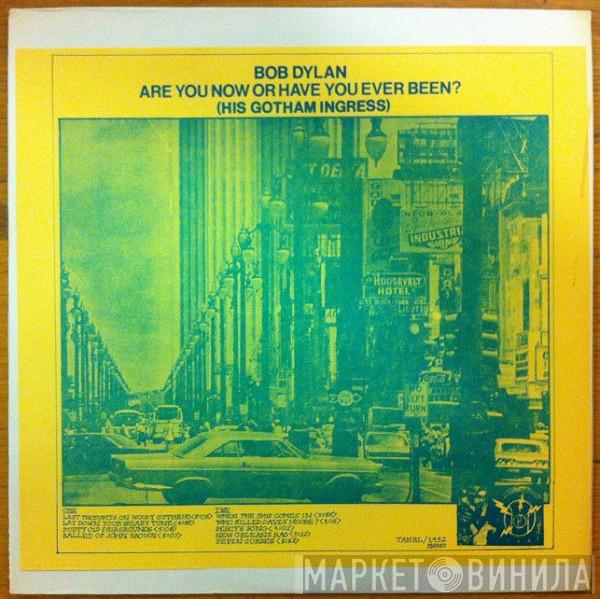 Bob Dylan  - Are You Now Or Have You Ever Been? (His Gotham Ingress)