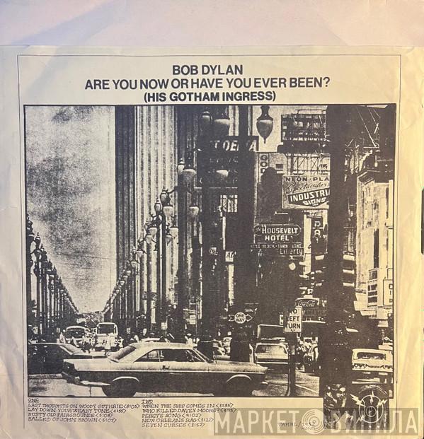 Bob Dylan  - Are You Now Or Have You Ever Been? (His Gotham Ingress)
