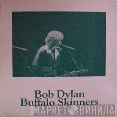  Bob Dylan  - Buffalo Skinners