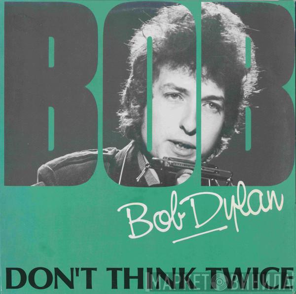  Bob Dylan  - Don't Think Twice