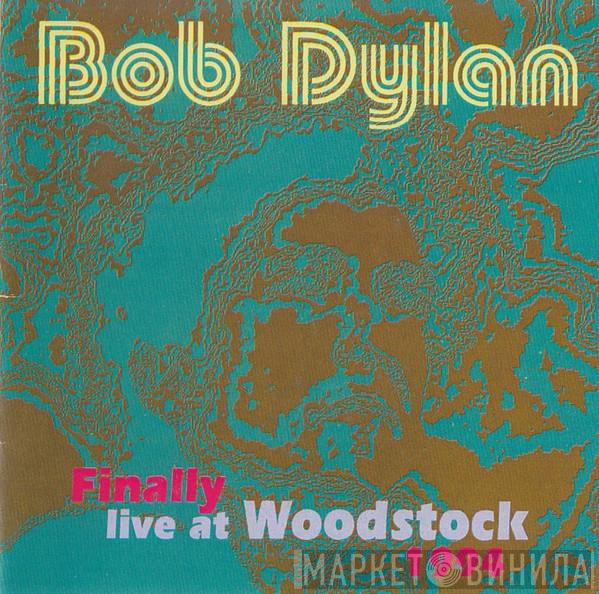  Bob Dylan  - Finally Live At Woodstock 1994