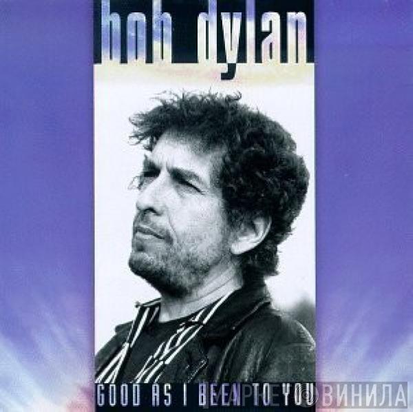  Bob Dylan  - Good As I Been To You