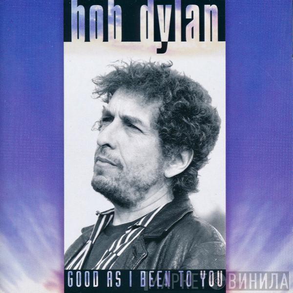  Bob Dylan  - Good As I Been To You
