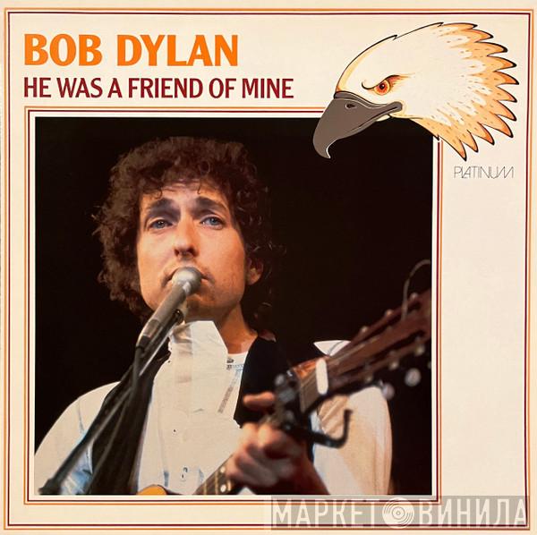  Bob Dylan  - He Was A Friend Of Mine