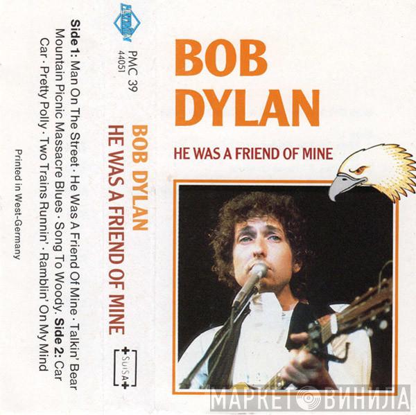  Bob Dylan  - He Was A Friend Of Mine