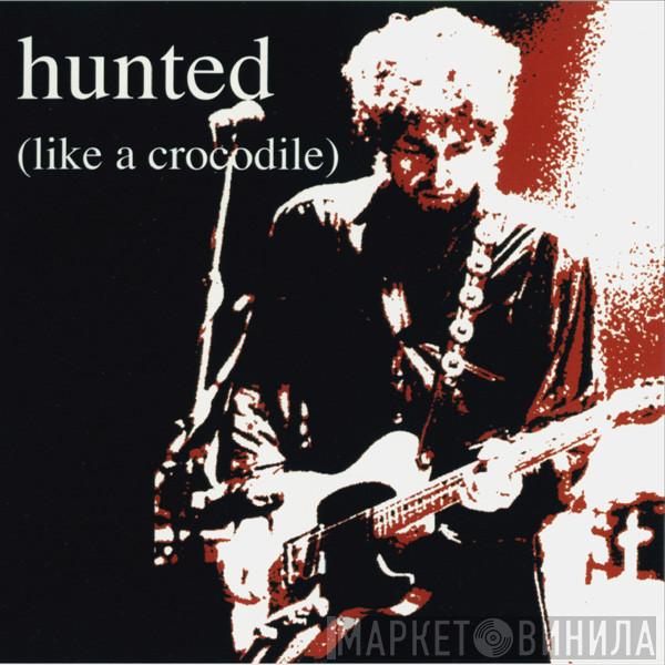  Bob Dylan  - Hunted (Like A Crocodile)