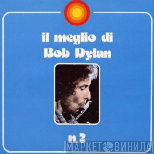  Bob Dylan  - Il Meglio Di Bob Dylan N. 2