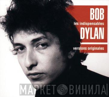  Bob Dylan  - Les Indispensables De Bob Dylan