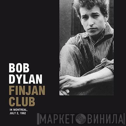 Bob Dylan  - Live Finjan Club, Montreal Canada, July 2, 1962