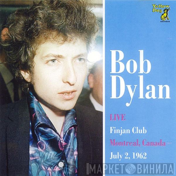  Bob Dylan  - Live Finjan Club, Montreal Canada, July 2, 1962