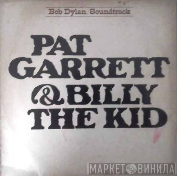  Bob Dylan  - Pat Garrett & Billy The Kid - Original Soundtrack Recording