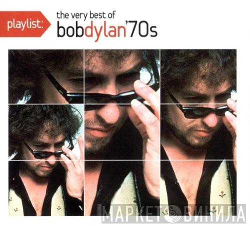 Bob Dylan  - Playlist: The Very Best Of Bob Dylan '70s
