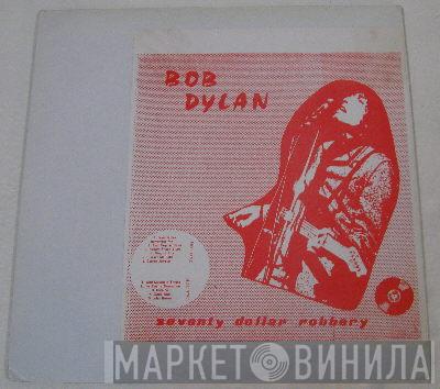  Bob Dylan  - Seventy Dollar Robbery