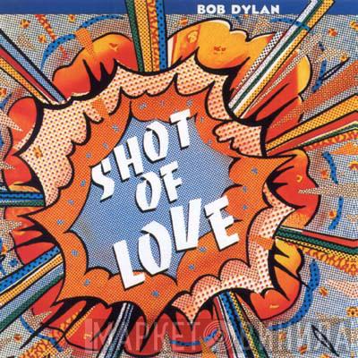  Bob Dylan  - Shot Of Love