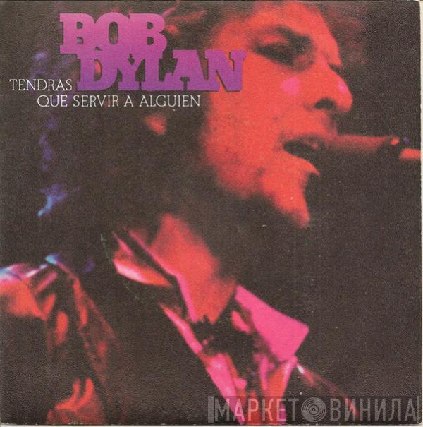  Bob Dylan  - Tendras Que Servir A Alguien