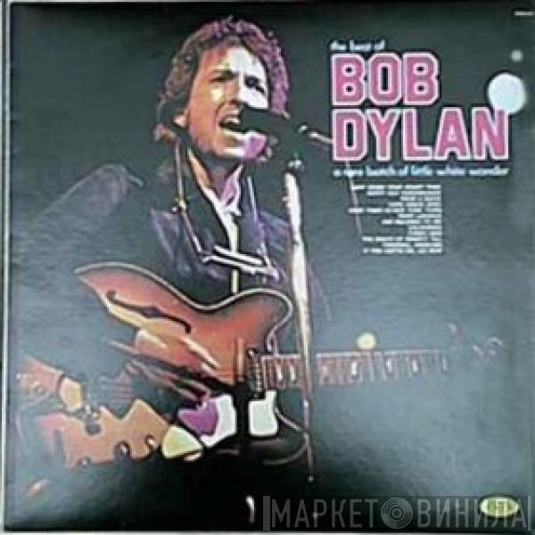  Bob Dylan  - The Best Of Bob Dylan - A Rare Batch Of Little White Wonder