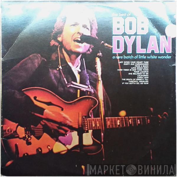  Bob Dylan  - The Best Of Bob Dylan - A Rare Batch Of Little White Wonder