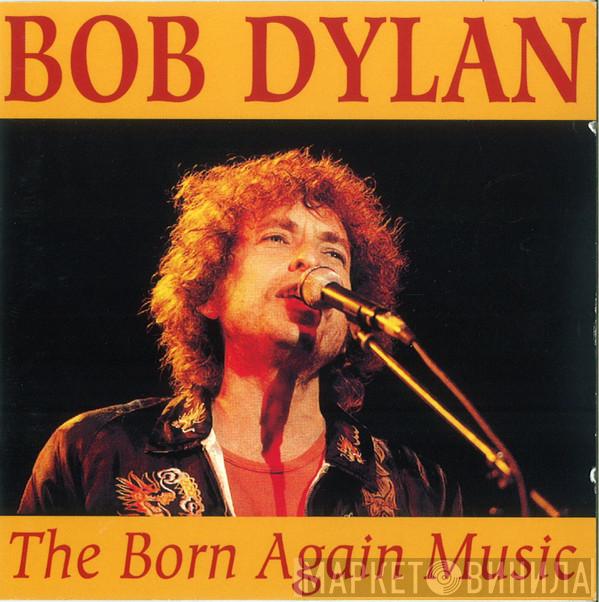  Bob Dylan  - The Born Again Music
