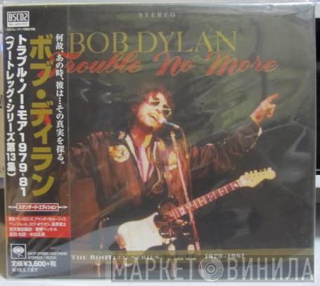  Bob Dylan  - Trouble No More (1979-1981)