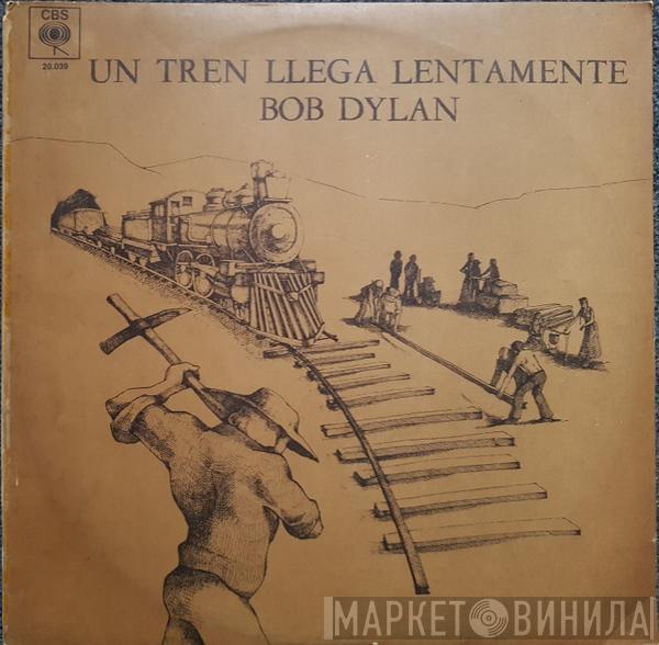  Bob Dylan  - Un Tren Llega Lentamente