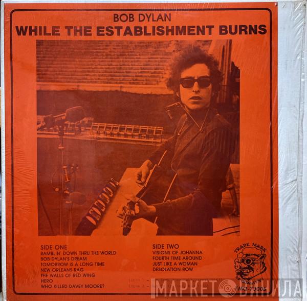  Bob Dylan  - While The Establishment Burns
