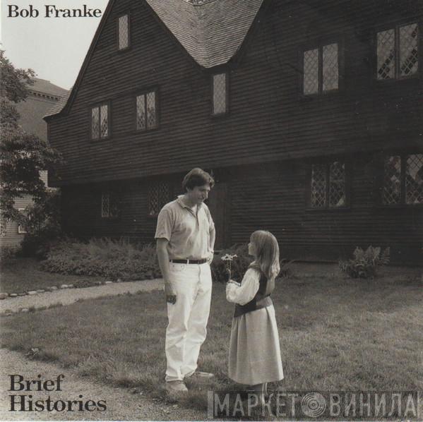 Bob Franke - Brief Histories