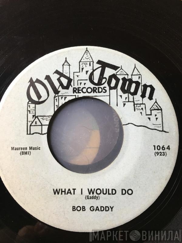 Bob Gaddy - What I Would Do / Paper Lady