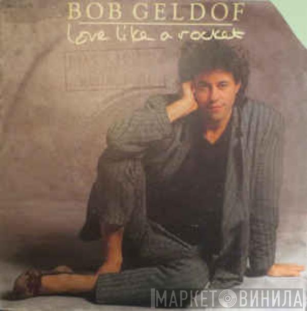  Bob Geldof  - Love Like A Rocket