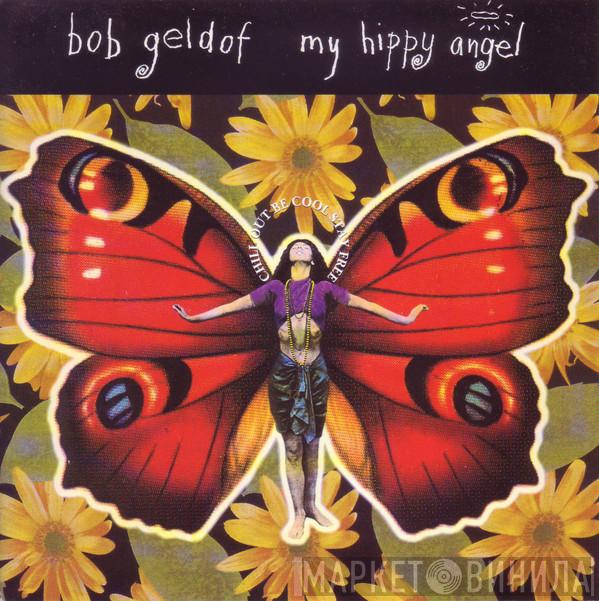 Bob Geldof - My Hippy Angel
