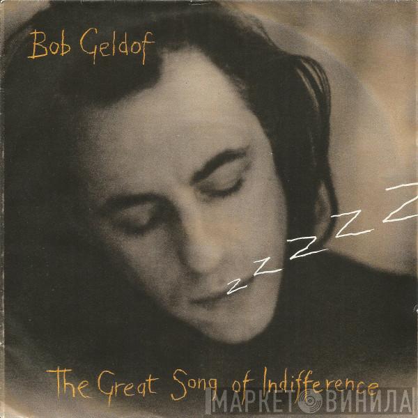 Bob Geldof - The Great Song Of Indifference