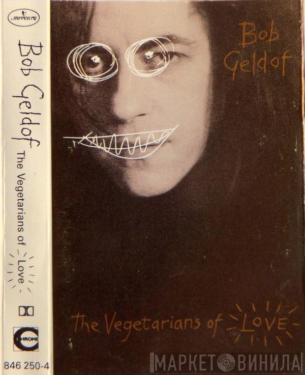 Bob Geldof - The Vegetarians Of Love