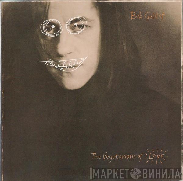  Bob Geldof  - The Vegetarians Of Love