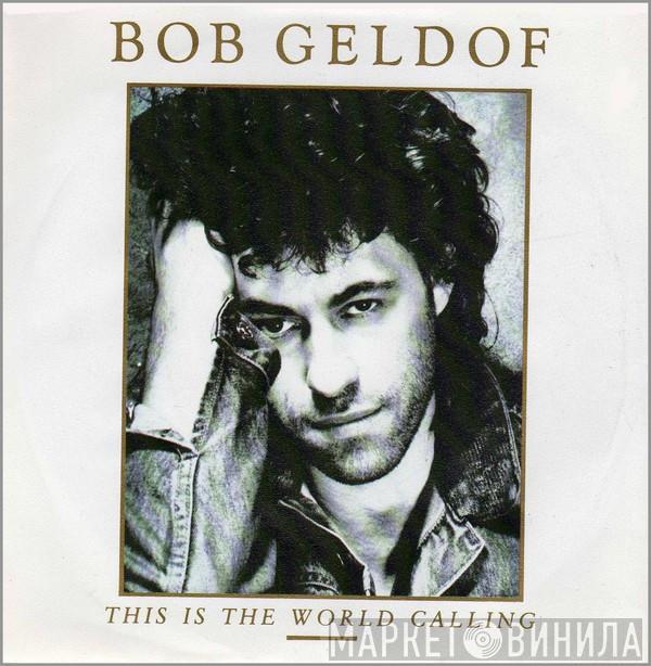 Bob Geldof - This Is The World Calling