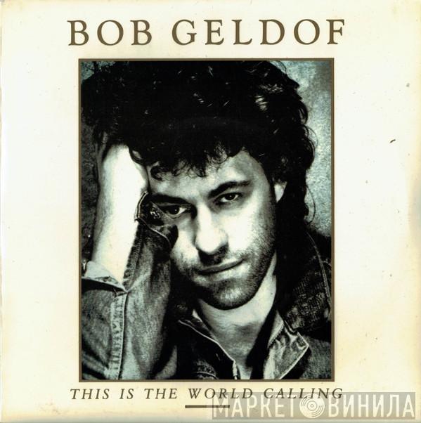 Bob Geldof - This Is The World Calling