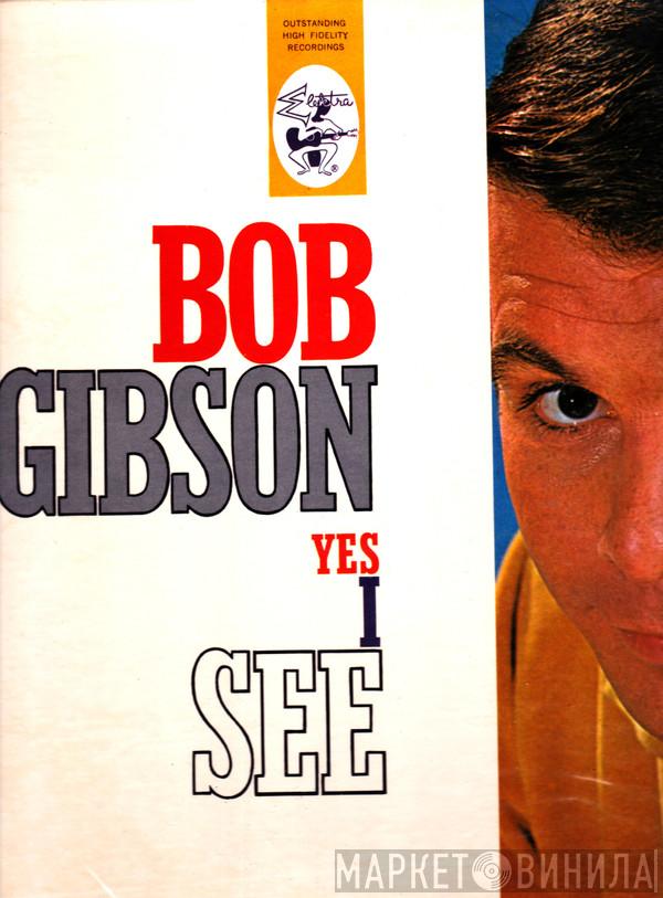 Bob Gibson - Yes I See