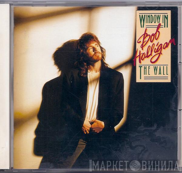  Bob Halligan Jr.  - Window In The Wall