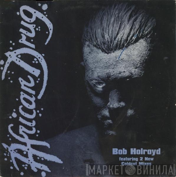 Bob Holroyd - African Drug